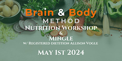 Image principale de Brain & Body Method Nutrition Workshop and Mingle