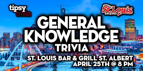 St. Albert: St. Louis Bar & Grill - General Knowledge Trivia - Apr 25, 8pm