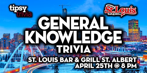 St. Albert: St. Louis Bar & Grill - General Knowledge Trivia - Apr 25, 8pm primary image