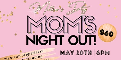 Image principale de Mothers Day: Mom's Night Out!