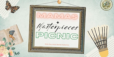 Mamas and Masterpieces Mother’s Day Picnic primary image