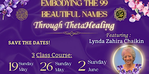 Primaire afbeelding van Embodying The 99 Beautiful Names Through ThetaHealing! (3-Class Course)
