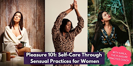 Pleasure 101: Self Care through Sensual Practices for Women