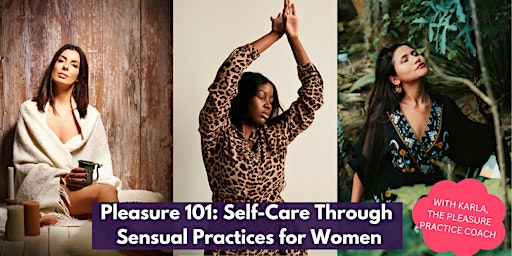 Pleasure 101: Self Care through Sensual Practices for Women primary image