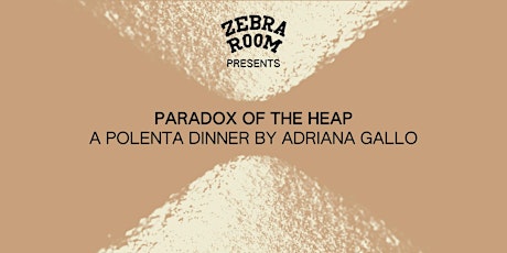 Paradox of the Heap: A Polenta Dinner by Adriana Gallo
