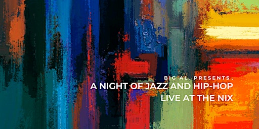 Immagine principale di a night of jazz and hip-hop - live at the nix 