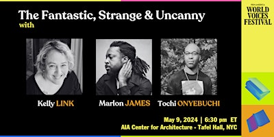 Immagine principale di The Fantastic, Strange & Uncanny - Kelly Link & Marlon James 