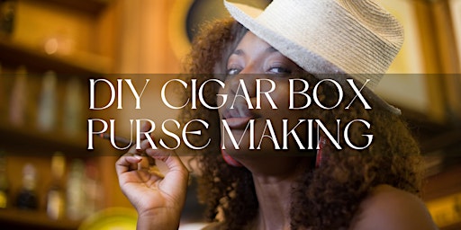 Imagem principal do evento DIY Cigar Box Purse Making @ Studio Cigars