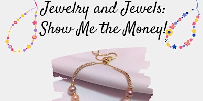 Image principale de Jewelry and Jewels: Show Me the Money! (Ages 8-11)