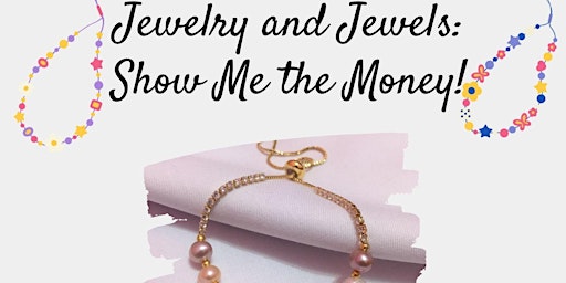 Imagem principal do evento Jewelry and Jewels: Show Me the Money! (Ages 8-11)