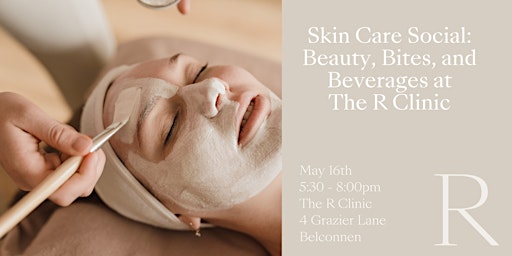Primaire afbeelding van Skin Care Social: Beauty, Bites, and Beverages at The R Clinic