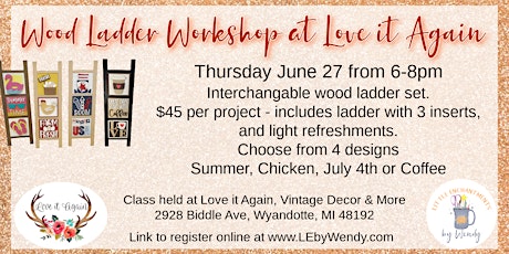Wood Ladder Workshop 6/27/24 from 6-8pm at Love it Again