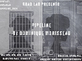 Grad Lab Presents: Pipeline By Domninque Morisseau primary image
