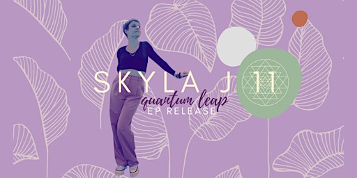 Primaire afbeelding van Skyla J 11 - Quantum Leap EP Release Party