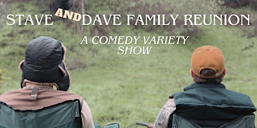 Primaire afbeelding van STAVE AND DAVE FAMILY REUNION - A Comedy Variety Show