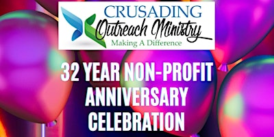 Primaire afbeelding van Crusading Outreach Ministry, Inc.'s 32nd Non Profit Anniversary