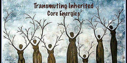 Imagem principal do evento Transmuting Inherited Core Energies