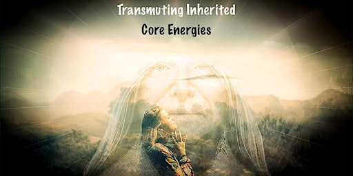 Imagem principal do evento Transmuting Inherited Core Energies