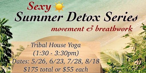 Imagem principal de Sexy Summer Detox Series - May 26th CLASS or REGISTER for ALL 4