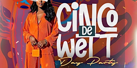 Cinco De Wett : A Hip Hop and R&B  Day Party