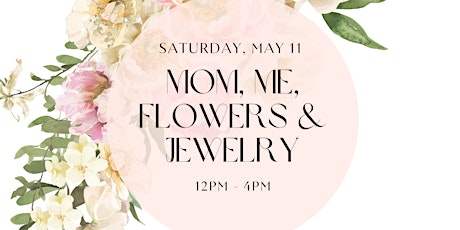 Mom, Me, Flowers, and Jewelry