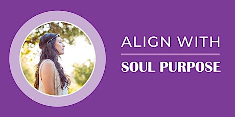 Align with your Soul Purpose (Free Workshop)
