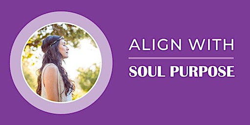 Align with your Soul Purpose (Free Workshop) primary image
