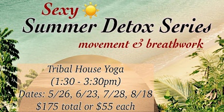 Sexy Summer Detox Series: Movement & Breathwork Class (JUNE 23rd CLASS)