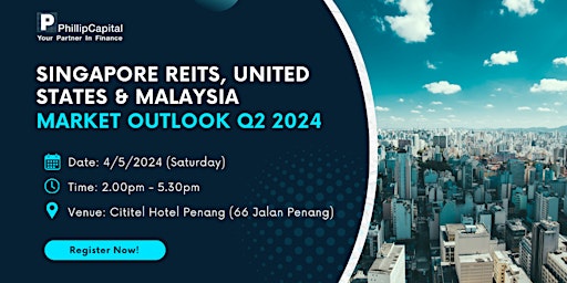 Imagem principal do evento SINGAPORE REITs, UNITED STATES & MALAYSIA MARKET OUTLOOK Q2 2024