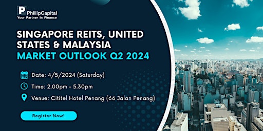 Primaire afbeelding van SINGAPORE REITs, UNITED STATES & MALAYSIA MARKET OUTLOOK Q2 2024