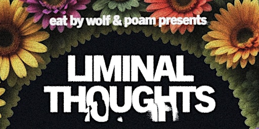 Imagem principal do evento Liminal Thoughts presented by EBW & Poam