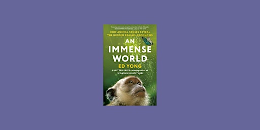DOWNLOAD [EPub] An Immense World: How Animal Senses Reveal the Hidden Realm primary image