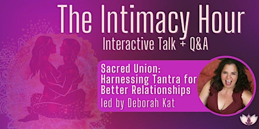 Primaire afbeelding van The Intimacy Hour - Harnessing Tantra for Better Relationships