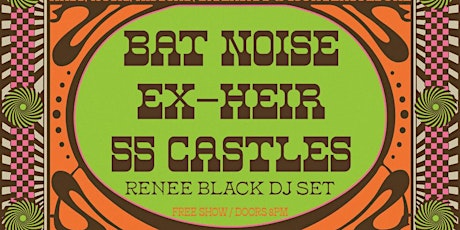 EX-HEIR, 55 Castles and Bat Noise