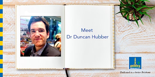 Imagem principal do evento Meet Dr Duncan Hubber - Brisbane Square Library