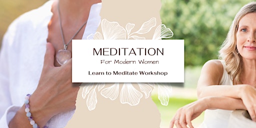 Imagem principal do evento Meditation For Modern Women:  Learn to Meditate Workshop