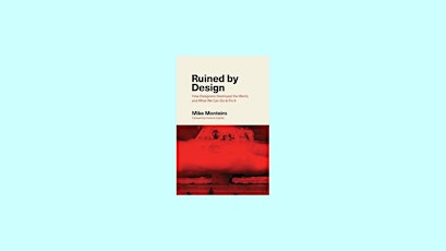 download [EPUB]] Ruined by Design: How Designers Destroyed the World, and W