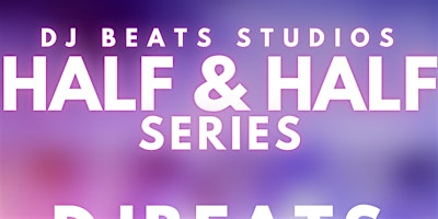 DJ BEATS & LIMO - HALF & HALF SERIES primary image