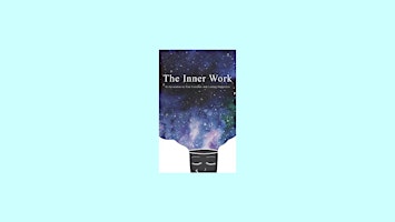 Imagen principal de Download [pdf]] The Inner Work: An Invitation to True Freedom and Lasting H