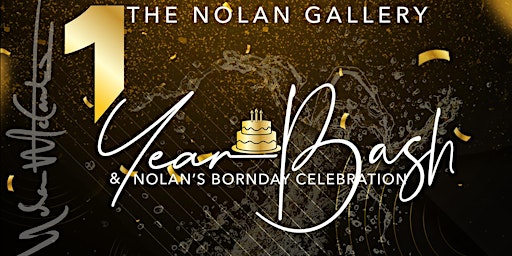 Primaire afbeelding van Nolan Gallery's 1-Year & Bornday Celebration Bash