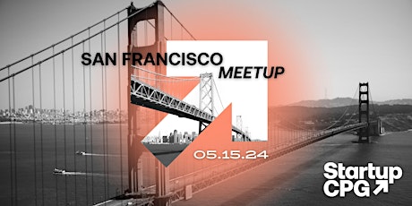 Startup CPG San Francisco Meetup - May 2024