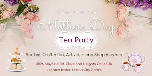 Hauptbild für Mother's Day Tea Party - Sip Tea, Craft, and Shop