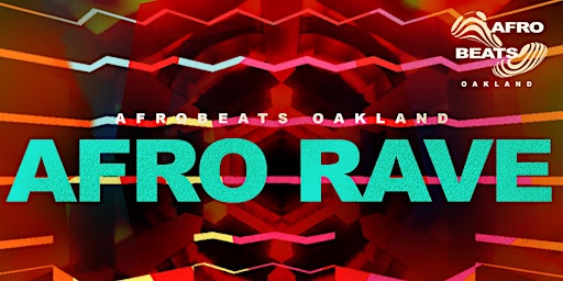 Image principale de AFRO RAVE presented by Afrobeats Oakland