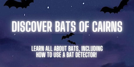 Discover bats of Cairns- Bat detecting walk at the Esplanade primary image