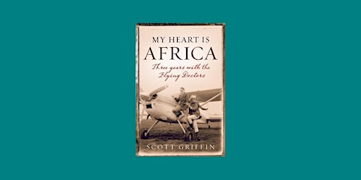 download [epub]] My Heart Is Africa BY Scott Griffin pdf Download primary image