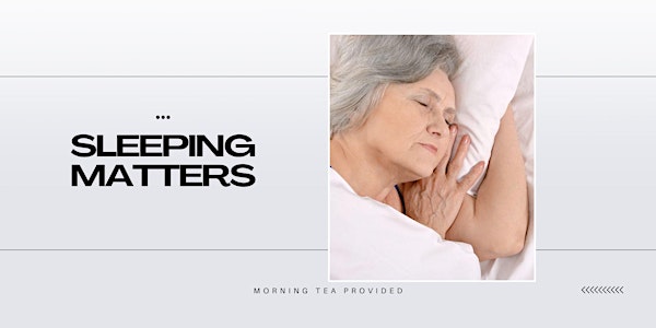Free Sleep Matters workshop designed for anyone over the age of 60