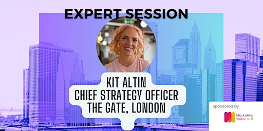 Expert  Session with Kit Altin, Chief Strategy Officer The Gate, London