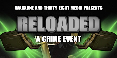 RELOADED: A Grime Event