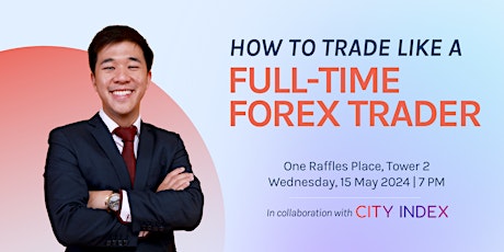 How to Trade Like a Full-Time Forex Trader