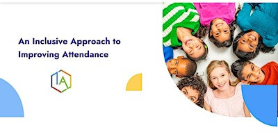 Imagem principal de Inclusive Attendance – Empowering Schools to Change Attendance Cultures!